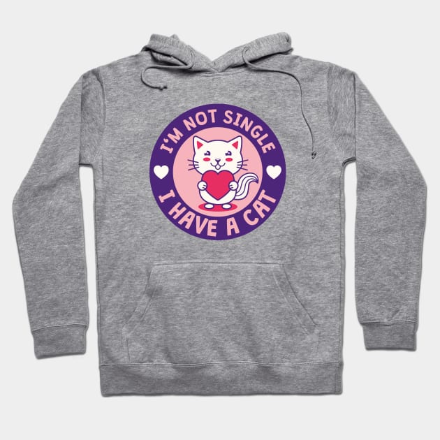 I'M NOT SINGLE. I HAVE A CAT. Hoodie by lemontee